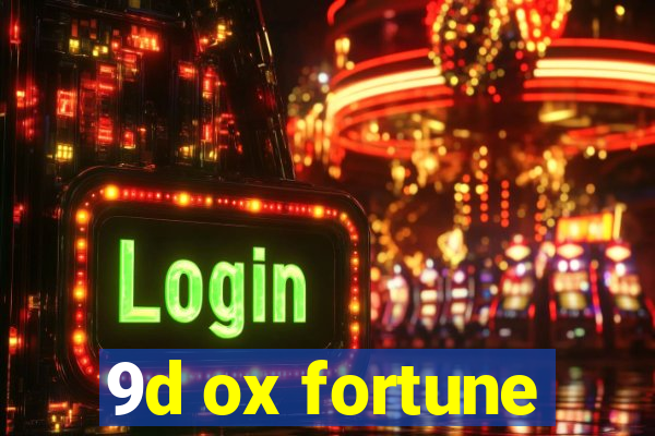 9d ox fortune